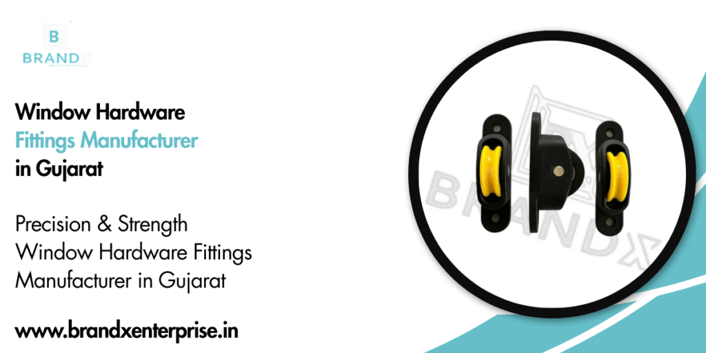 Window Hardware Fittings Manufacturer in Gujarat